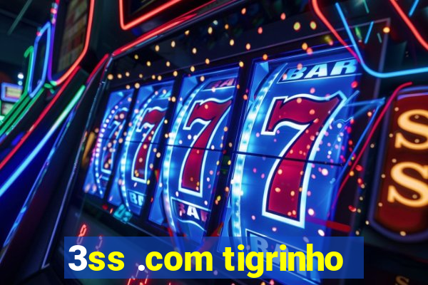 3ss .com tigrinho